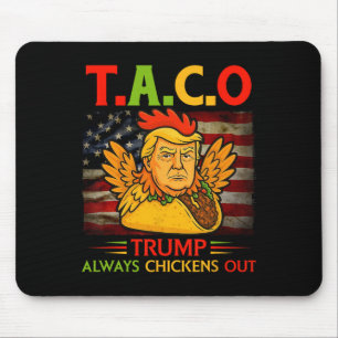 Funny Trump Taco Trump Always Chickens Out 23 Mouse Pad