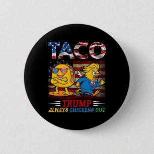 Funny Trump Taco Trump Always Chickens Out _24  Button