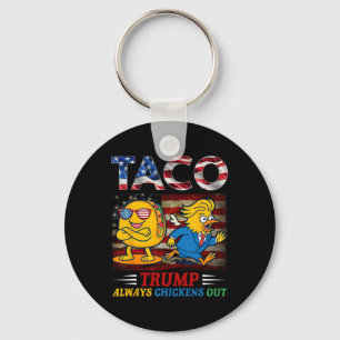 Funny Trump Taco Trump Always Chickens Out _24 Keychain