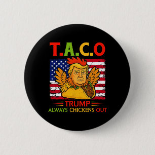 Funny Trump Taco Trump Always Chickens Out _26 Button