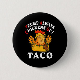 Funny Trump Taco Trump Always Chickens Out 2 Button