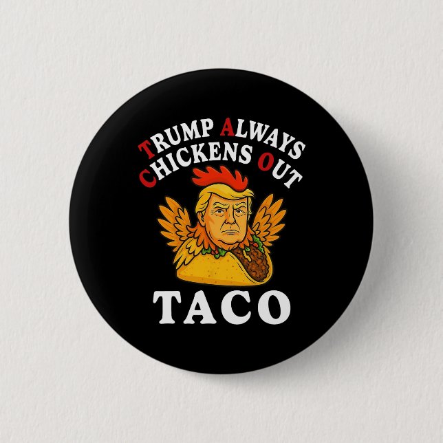Funny Trump Taco Trump Always Chickens Out 2  Button (Front)