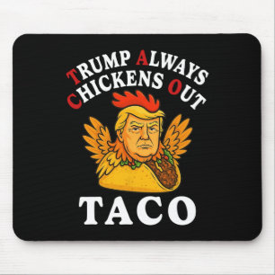 Funny Trump Taco Trump Always Chickens Out 2 Mouse Pad