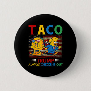 Funny Trump Taco Trump Always Chickens Out 30  Button