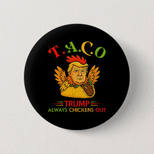 Funny Trump Taco Trump Always Chickens Out 31 Button