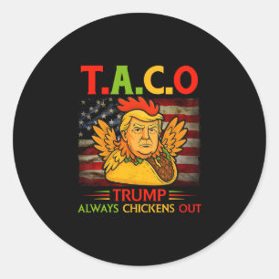 Funny Trump Taco Trump Always Chickens Out 4 Classic Round Sticker