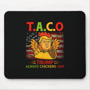 Funny Trump Taco Trump Always Chickens Out 4 Mouse Pad