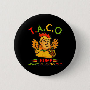 Funny Trump Taco Trump Always Chickens Out _6 Button