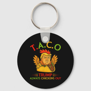 Funny Trump Taco Trump Always Chickens Out _6 Keychain