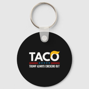 Funny Trump Taco Trump Always Chickens Out 6 Keychain