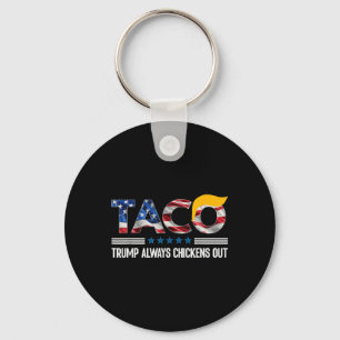 Funny Trump Taco Trump Always Chickens Out _6 Keychain