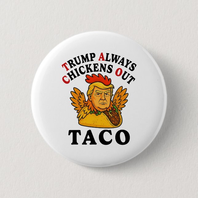 Funny Trump Taco Trump Always Chickens Out _7  Button (Front)