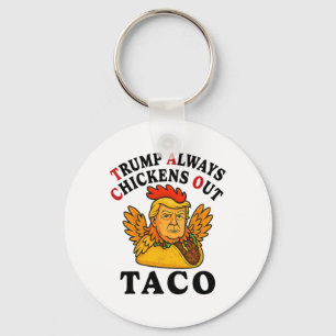 Funny Trump Taco Trump Always Chickens Out _7 Keychain