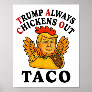 Funny Trump Taco Trump Always Chickens Out _7 Poster
