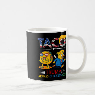 Funny Trump Taco Trump Always Chickens Out 9  Coffee Mug