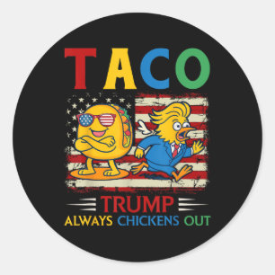 Funny Trump Taco Trump Always Chickens Out Classic Round Sticker