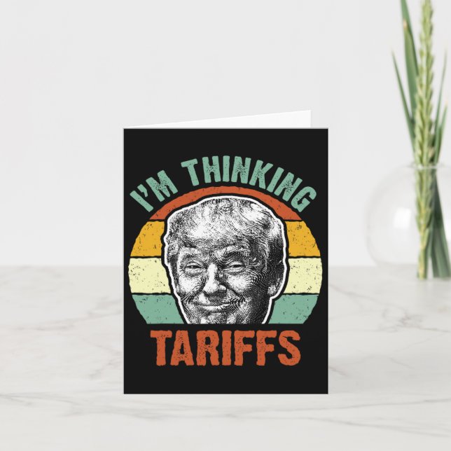 Funny Trump Tariff - I'm Thinking Tariffs Politica Card (Front)