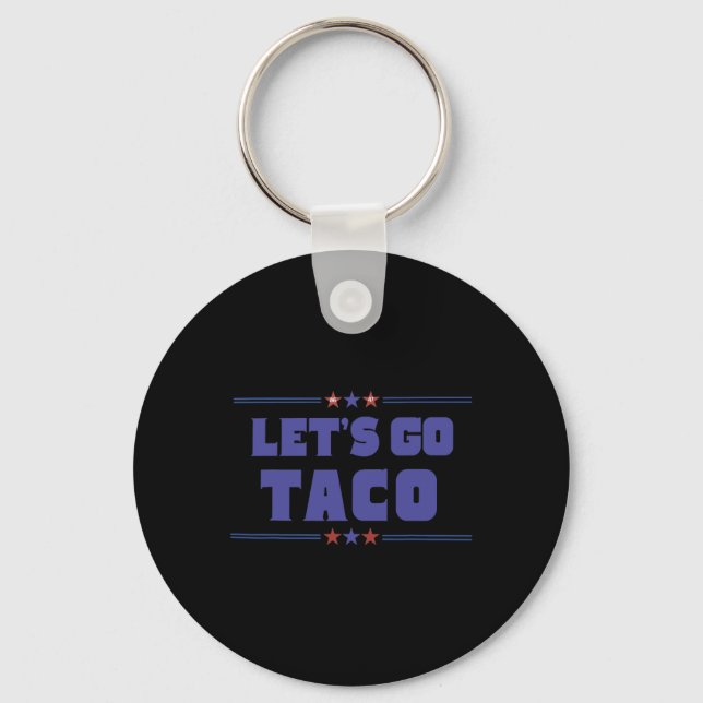 Funny Trump Tariffs Let's Go Taco Trump Always Chi Keychain (Front)