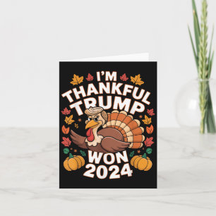 Funny Trump Thanksgiving Im Thankful Trump Won 202 Card