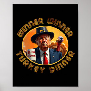 Funny Trump Thanksgiving Winner Winner Turkey Dinn Poster