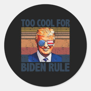 Funny Trump Too Cool For Biden Rule Classic Round Sticker