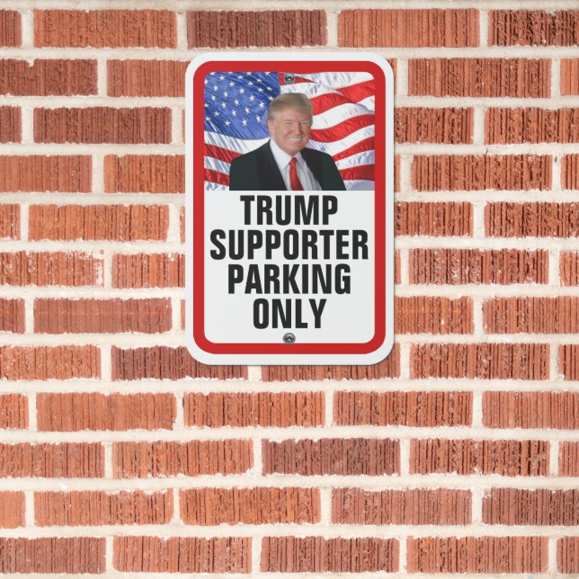Funny Trump Trump Supporter Parking Only Metal Sign (In Situ(Brick))