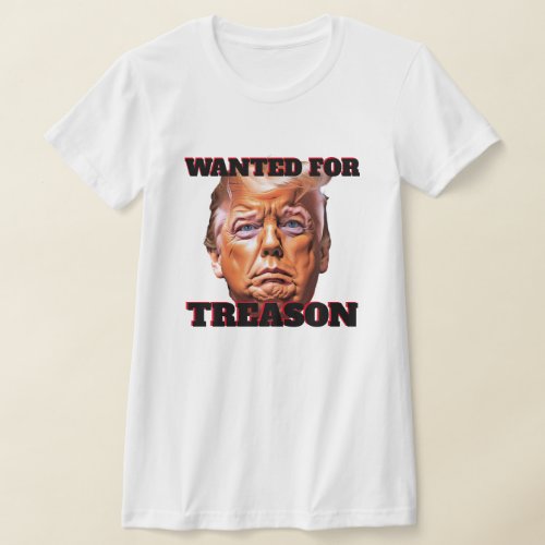 Funny Trump Wanted for Treason T_Shirt