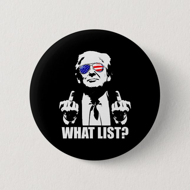 Funny Trump What List 1  Button (Front)