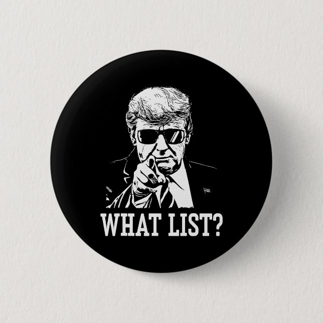 Funny Trump What List 4  Button (Front)