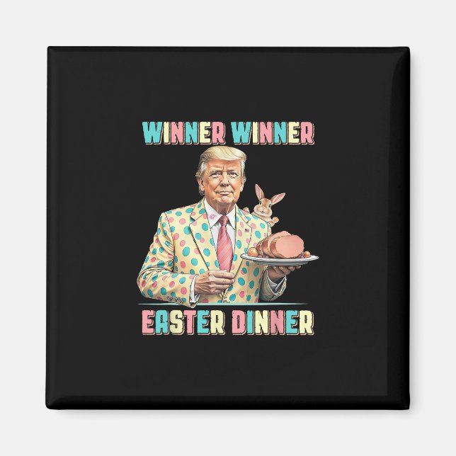 Funny Trump Winner Winner Easter Dinner Easter Day Magnet (Front)