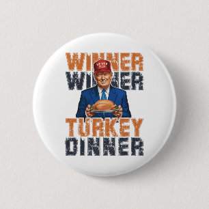 Funny Trump Winner Winner Turkey Dinner Thanksgivi Button