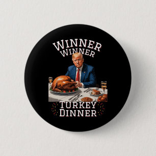 Funny Trump Winner Winner Turkey Dinner Thanksgivi Button