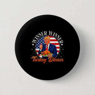 Funny Trump Winner Winner Turkey Dinner Thanksgivi Button