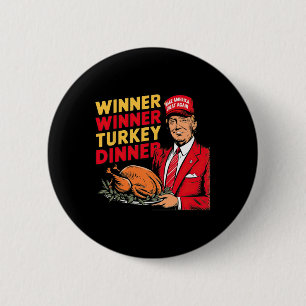 Funny Trump Winner Winner Turkey Dinner Thanksgivi Button