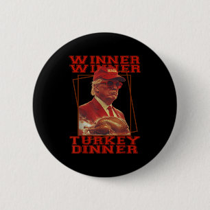 Funny Trump Winner Winner Turkey Dinner Thanksgivi Button