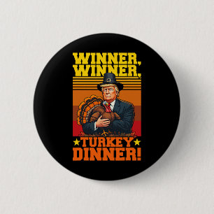 Funny Trump Winner Winner Turkey Dinner Thanksgivi Button