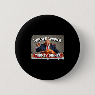 Funny Trump Winner Winner Turkey Dinner Thanksgivi Button