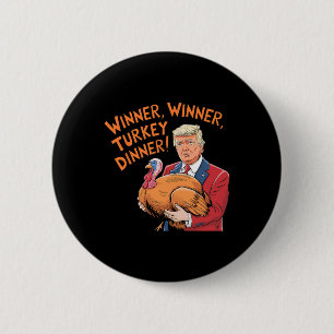 Funny Trump Winner Winner Turkey Dinner Thanksgivi Button