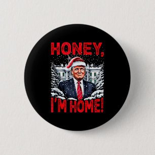 Funny Trump Xmas Honey Im Home Donald Trump Christ Button