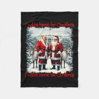 Funny Trump Xmas Pajamas I'll Be Home For Christma Fleece Blanket