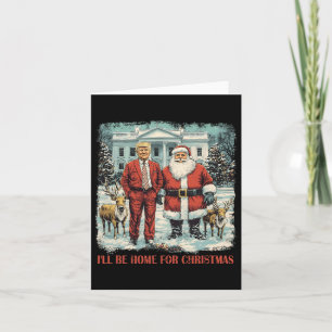 Funny Trump Xmas Santa I'll Be Home For Christmas Card
