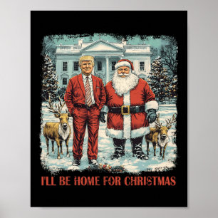 Funny Trump Xmas Santa I'll Be Home For Christmas Poster
