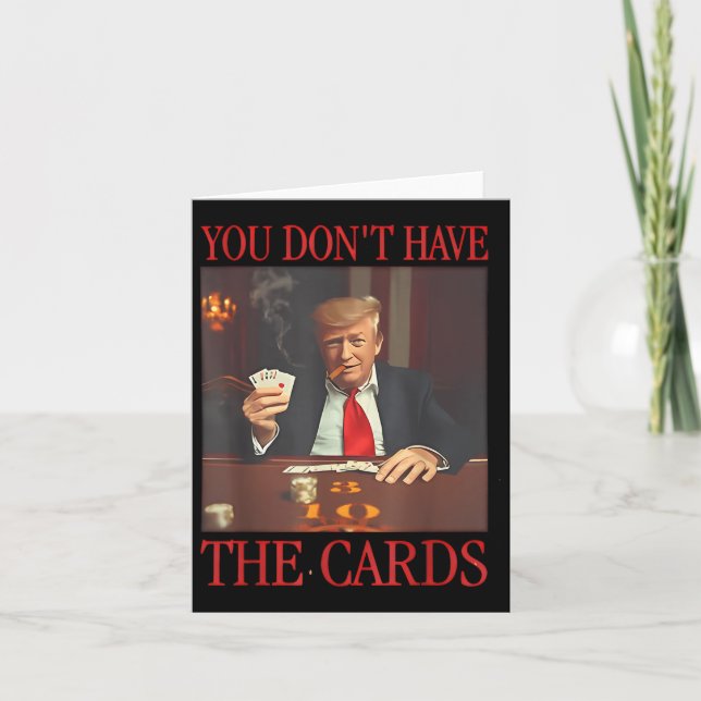 Funny Trump You Dont Have The Cards  (Front)