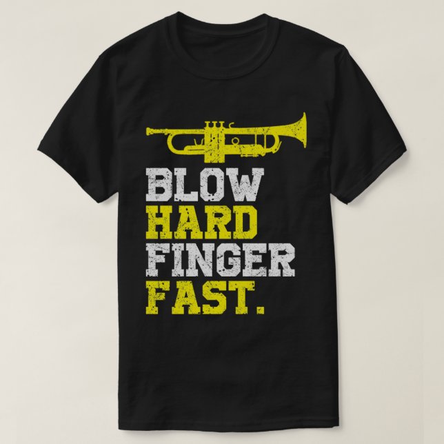 Funny Trumpet Blow Hard Finger Fast T-Shirt (Design Front)