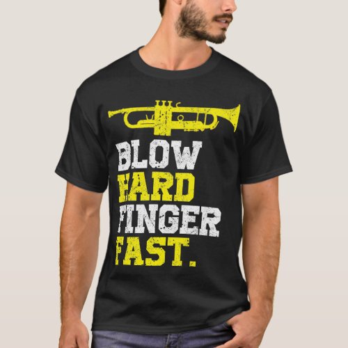 Funny Trumpet Blow Hard Finger Fast T_Shirt