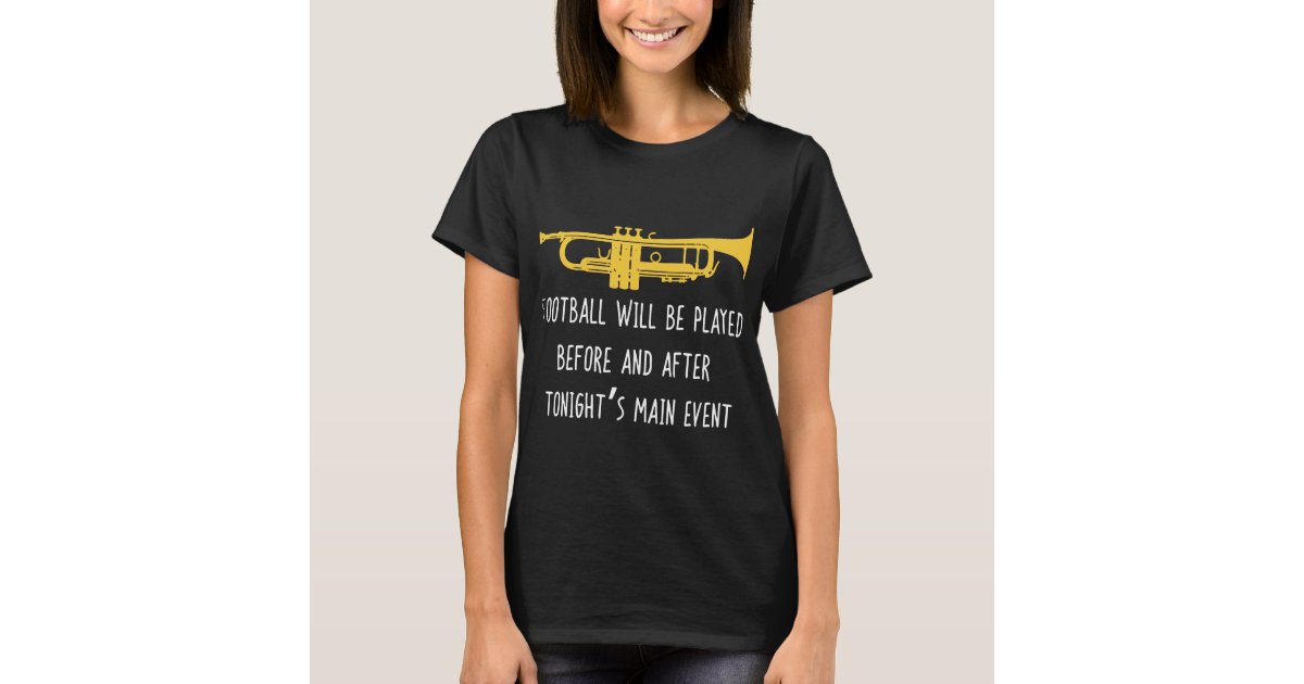 Funny Trumpet football be played before and after T-Shirt | Zazzle