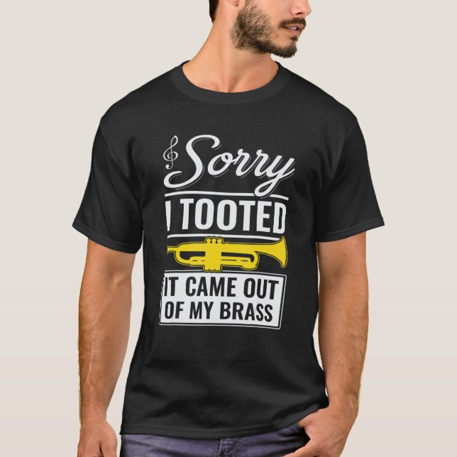 Funny Trumpet Jazz Sorry I Tooted It Came Out Of M T-Shirt (Front)