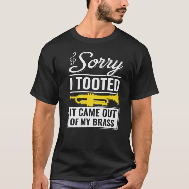 Funny Trumpet Jazz Sorry I Tooted It Came Out Of M T-Shirt (Front)