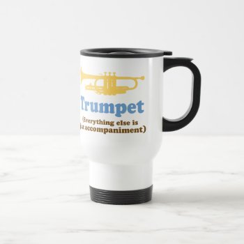 Funny Trumpet Joke Travel Mug by madconductor at Zazzle
