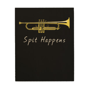 Funny Trumpet Spit Happens Band Player Wood Wall Art